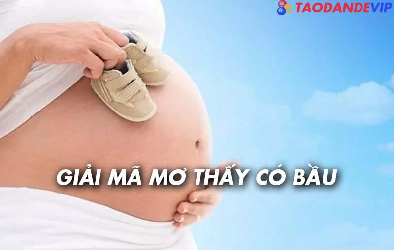 Giải mã chi tiết giấc mơ thấy có bầu